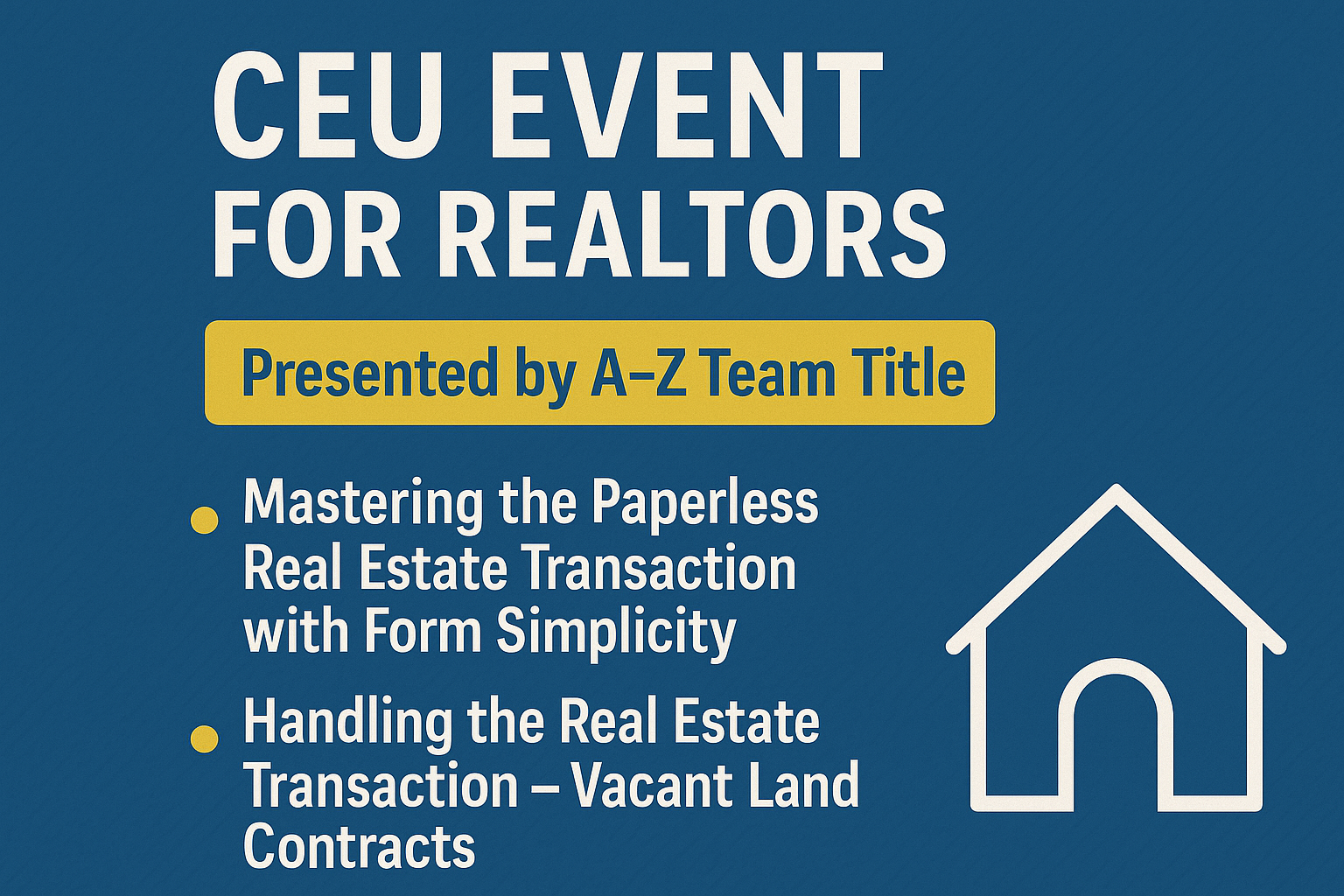 Promotional image for a CEU event for realtors hosted by A-Z Team Title, highlighting sessions on paperless transactions with Form Simplicity and vacant land contract handling